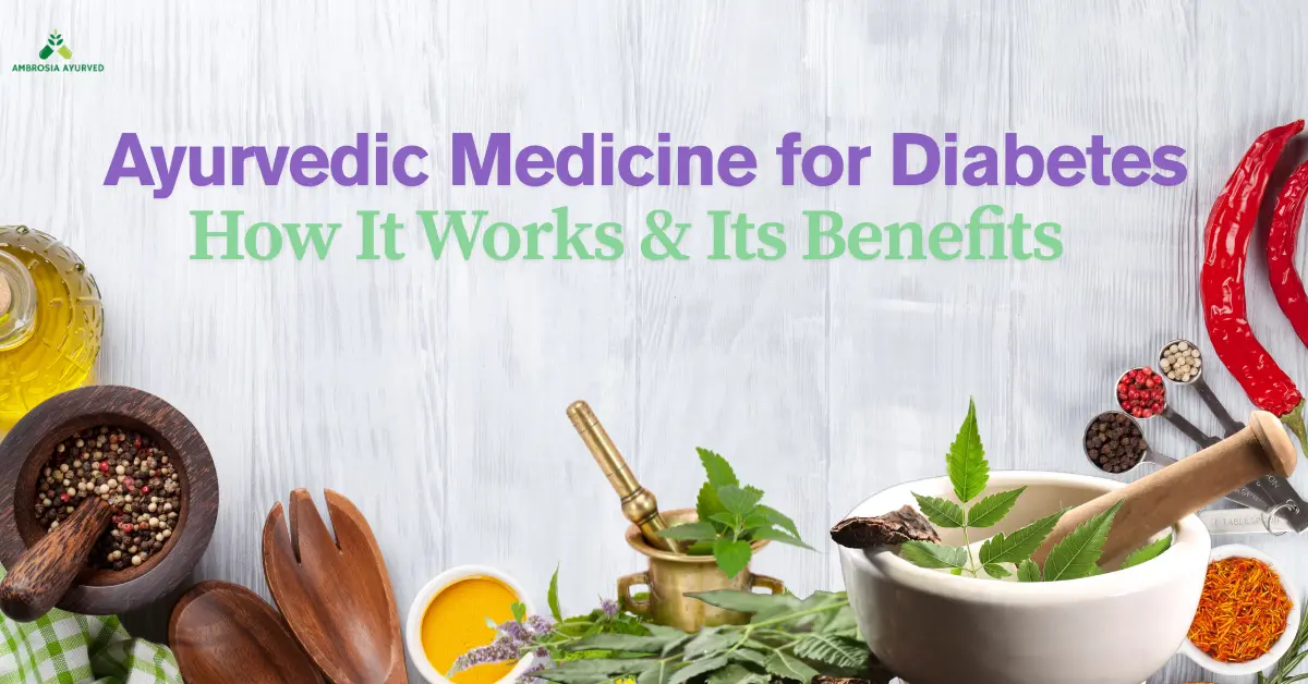Ayurvedic Medicine for Diabetes: How It Works & Its Benefits