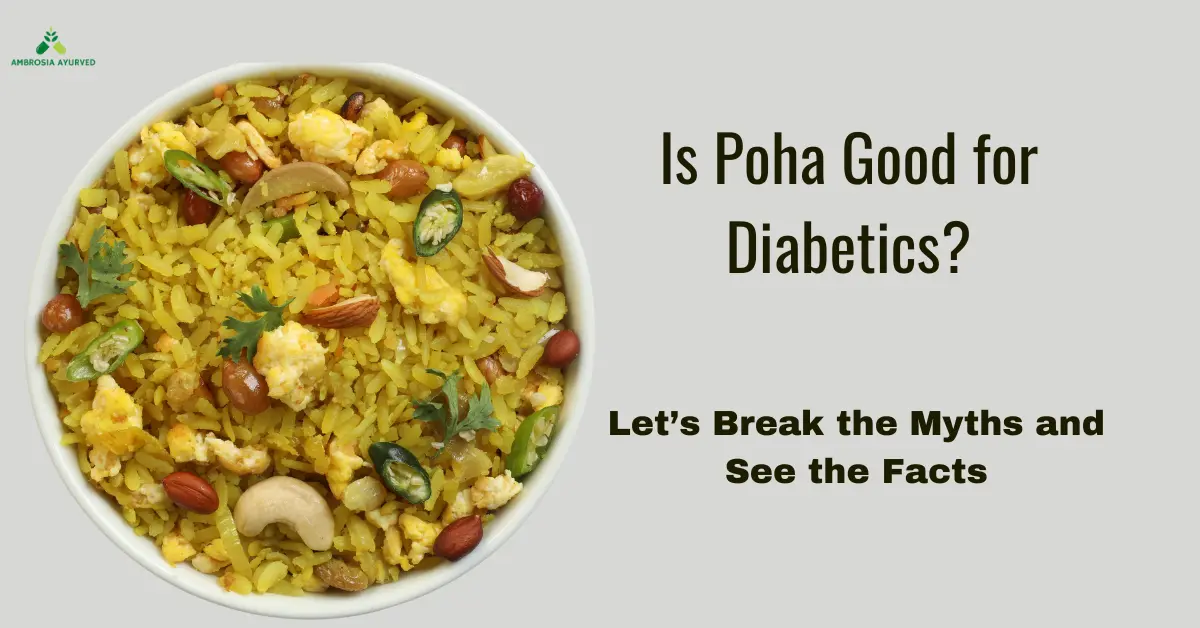 Is Poha Good for Diabetics? Let’s Break the Myths and See the Facts